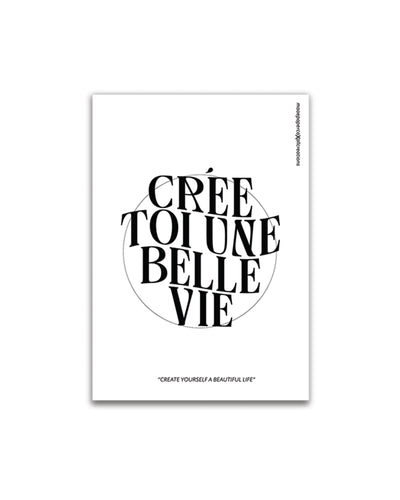 Design 1 - "Crée Toi Une Belle Vie" (Create yourself a beautiful life)